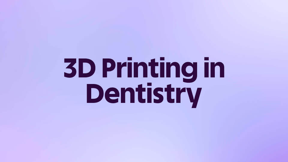 3D Printing in Dentistry