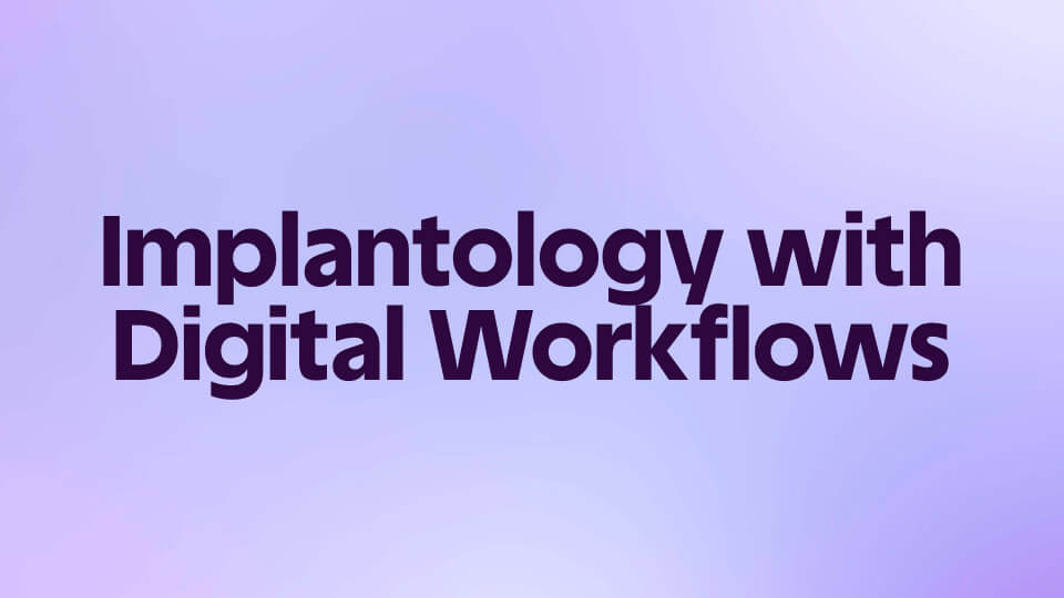 Implantology with Digital Workflows