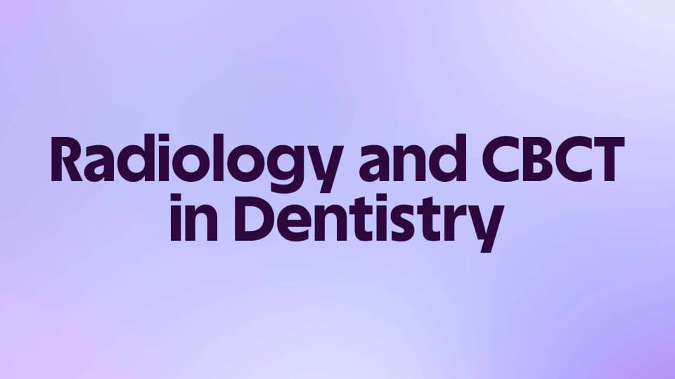 Radiology and CBCT in Dentistry