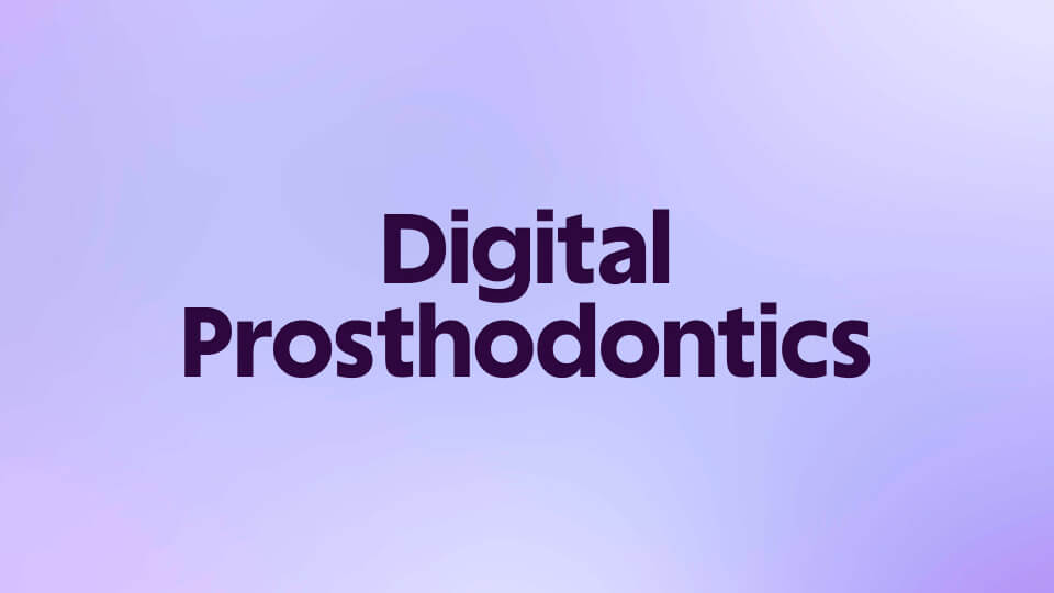 Digital Prosthodontics